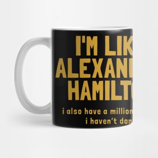 i'm like alexander hamilton Mug